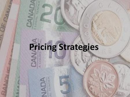 Pricing Strategies. Over the last couple periods we have come to the conclusion that: – Marketers must consult with production in order to set a minimum.