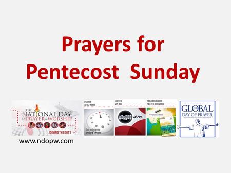 Prayers for Pentecost Sunday www.ndopw.com. OUR FATHER WHO ART IN HEAVEN Hallowed be thy name. Thy kingdom come, Thy will be done on earth, as it is in.