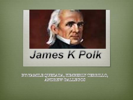  Date of birth: November 2, 1795 in Pineville, NC  Date of death: June 15, 1849 in Nashville, TH  Died of: A disease of Cholera. birthplace.