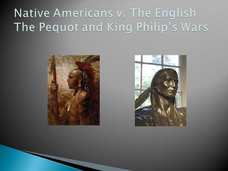  Provided assistance and knowledge to early English settlers  Provided a market for European goods  Helped Europeans in the fur trade.