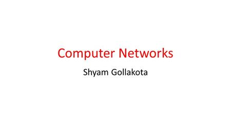 Computer Networks Shyam Gollakota. Administrative TA: Rajalakshmi Nandakumar Course website: cs.washington.edu/561.