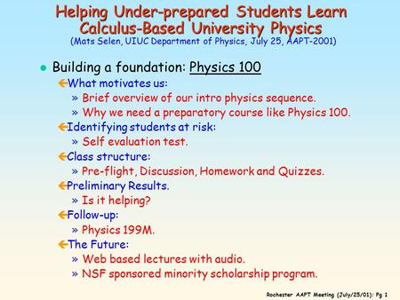 Rochester AAPT Meeting (July/25/01): Pg 1 Helping Under-prepared Students Learn Calculus-Based University Physics Helping Under-prepared Students Learn.