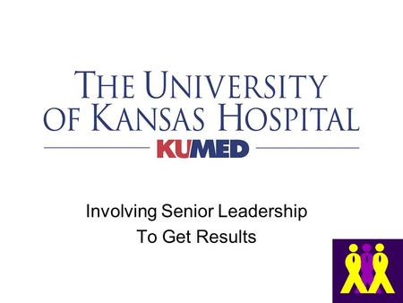 Involving Senior Leadership To Get Results. The Key to Success Hospital Leadership Philosophy Aligns With Organ Donation Initiatives.