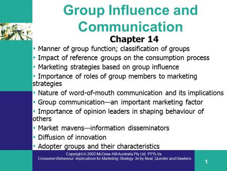 Copyright  2002 McGraw-Hill Australia Pty Ltd. PPTs t/a Consumer Behaviour: Implications for Marketing Strategy 3e by Neal, Quester and Hawkins 1 Group.