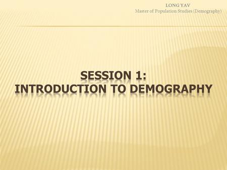 LONG YAV Master of Population Studies (Demography)