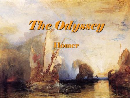 The Odyssey Homer. Homer (The Blind Poet)  No one is exactly sure who Homer was. Theories abound, and some even think he never existed.  No one is exactly.