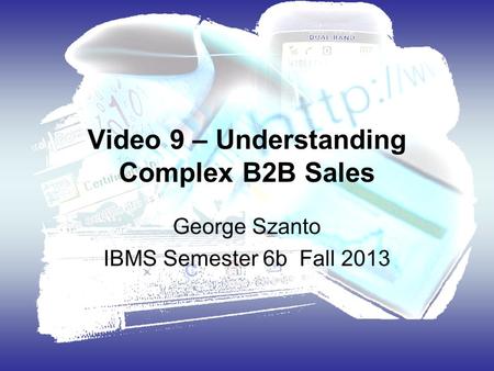 Video 9 – Understanding Complex B2B Sales