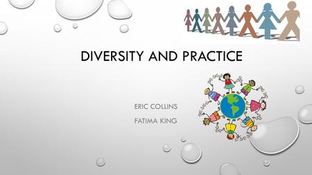 DIVERSITY AND PRACTICE ERIC COLLINS FATIMA KING. “FORTUNATELY, THE TIME HAS LONG PASSED WHEN PEOPLE LIKED TO REGARD THE UNITED STATES AS SOME KIND OF.