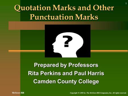 McGraw-Hill Copyright © 2001 by The McGraw-Hill Companies, Inc. All rights reserved. 1 Quotation Marks and Other Punctuation Marks Prepared by Professors.