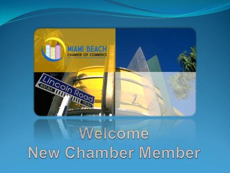 Welcomes You As Our Newest Member! We are here to support your business and community needs. Your valuable membership includes business promotional tools,