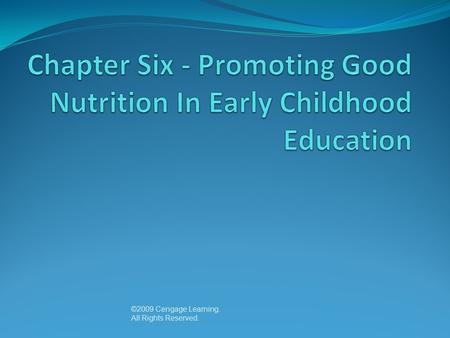 ©2009 Cengage Learning. All Rights Reserved.. Understanding Nutritional Guidelines Dietary Guidelines for Americans Build a healthy base Aim for Fitness.