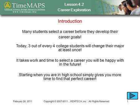 Lesson 4.2 Career Exploration February 28, 2011Copyright © 2007-2011 … REMTECH, inc … All Rights Reserved1 Introduction Today, 3 out of every 4 college.