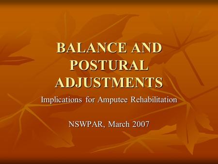 BALANCE AND POSTURAL ADJUSTMENTS