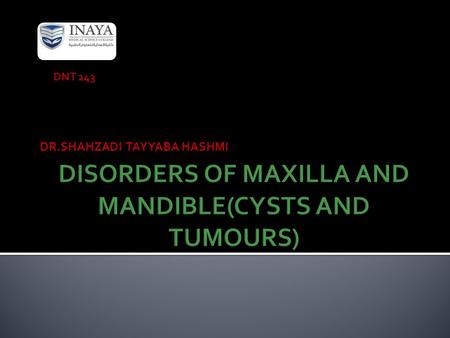 DR.SHAHZADI TAYYABA HASHMI DNT 243. GINGIVAL CYST OF ADULT:  Usually form after the age 40  Clinically, they form dome-shaped swellings less than 1cm.