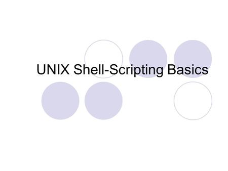 UNIX Shell-Scripting Basics. Agenda What is a shell? A shell script? Introduction to bash Running Commands Applied Shell Programming.