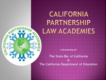 A Partnership of: The State Bar of California & The California Department of Education.