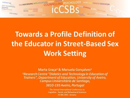 Towards a Profile Definition of the Educator in Street-Based Sex Work Setting Marta Graça a & Manuela Gonçalves a a Research Centre Didatics and Technology.