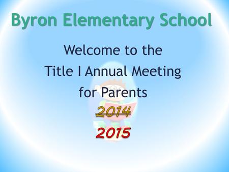 Byron Elementary School Vision Learning Today, Leading Tomorrow Mission Byron Elementary School will graduate college and career ready students. Byron.