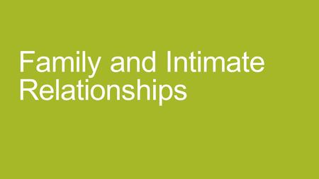 Family and Intimate Relationships