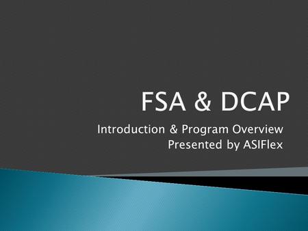 Introduction & Program Overview Presented by ASIFlex.