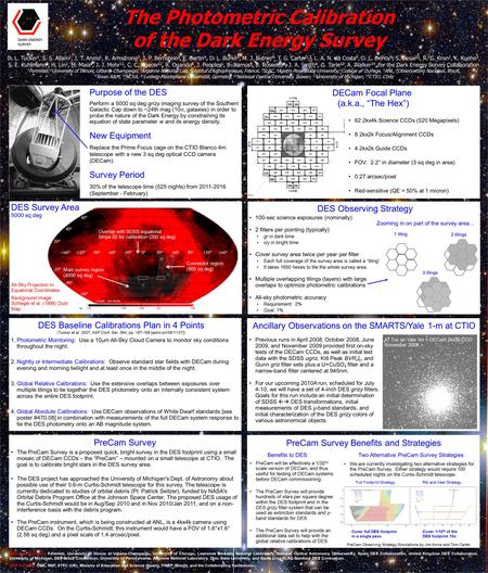 The Photometric Calibration of the Dark Energy Survey D. L. Tucker 1, S. S. Allam 1, J. T. Annis 1, R. Armstrong 2, J. P. Bernstein 3, E. Bertin 4, D.