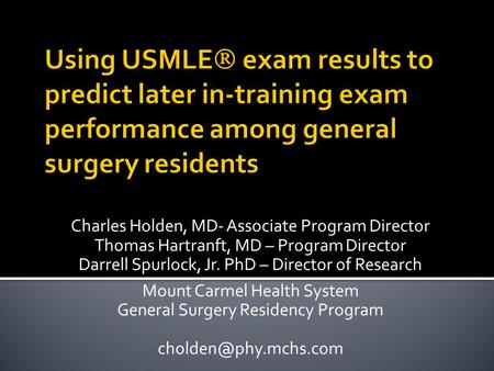 Charles Holden, MD- Associate Program Director Thomas Hartranft, MD – Program Director Darrell Spurlock, Jr. PhD – Director of Research Mount Carmel Health.