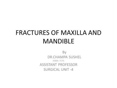 FRACTURES OF MAXILLA AND MANDIBLE