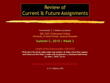 Presented by T. E. Roberts, Instructor ENC 3250, Professional Writing University of South Florida, Sarasota-Manatee Summer C, 2015 Week 3 Length of this.