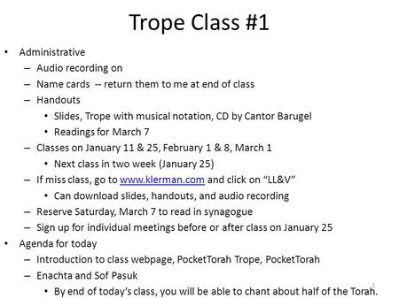 Trope Class #1 Administrative – Audio recording on – Name cards -- return them to me at end of class – Handouts Slides, Trope with musical notation, CD.