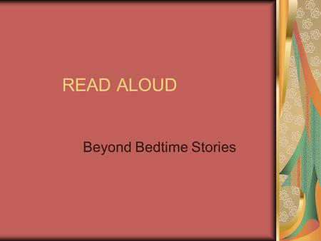 READ ALOUD Beyond Bedtime Stories. From Katherine Paterson’s The Spying Heart And, of course, the best way to cultivate their [children’s] taste is to.