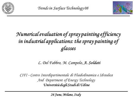 L. Del Fabbro, M. Campolo, A. Soldati 26 June, Milano, Italy Numerical evaluation of spray painting efficiency in industrial applications: the spray painting.