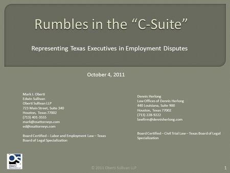 Representing Texas Executives in Employment Disputes Mark J. Oberti Edwin Sullivan Oberti Sullivan LLP 723 Main Street, Suite 340 Houston, Texas 77002.