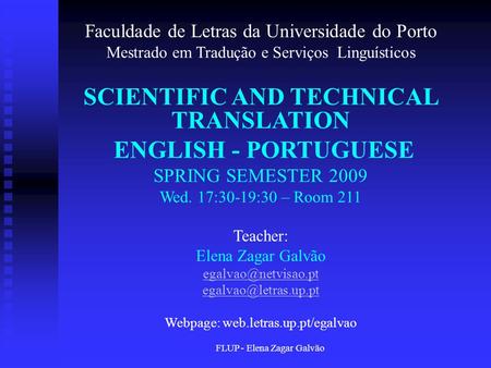 FLUP - Elena Zagar Galvão Faculdade de Letras da Universidade do Porto Mestrado em Tradução e Serviços Linguísticos SCIENTIFIC AND TECHNICAL TRANSLATION.