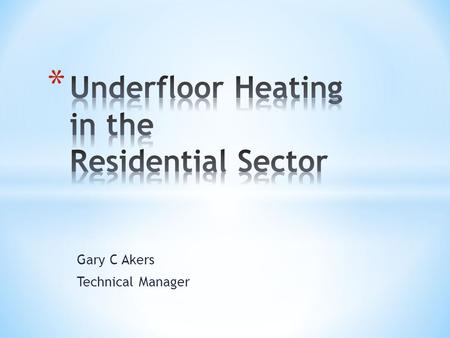 Gary C Akers Technical Manager. * No wall clutter. * Reduced risk of clashes. * Aesthetically pleasing. * Site benefits. * Environmental benefits. * Cooling.