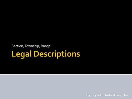 Section, Township, Range By: Cytetn Industries, Inc.By: Cytetn Industries, Inc.