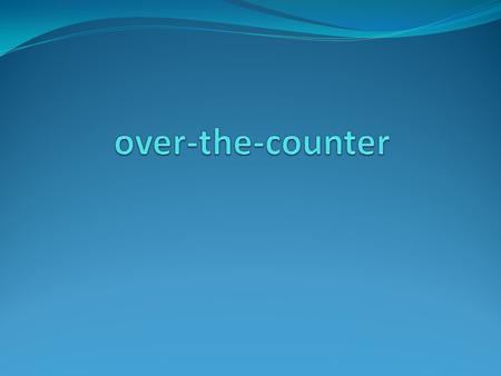 Many drugs are sold over-the-counter (no prescription necessary) and intended for medicinal use at home. Drugs for fever, cough, stuffy nose, runny nose,