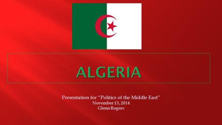 Presentation for “Politics of the Middle East” November 13, 2014 Glenn Rogers.