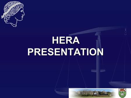 HERA PRESENTATION INTRODUCTION  Jane Hart - Project Officer  Oksana Bolgarova- Cartwright - Role Analyst  Wanda Kirby - Role Analyst  Tony Aldridge.