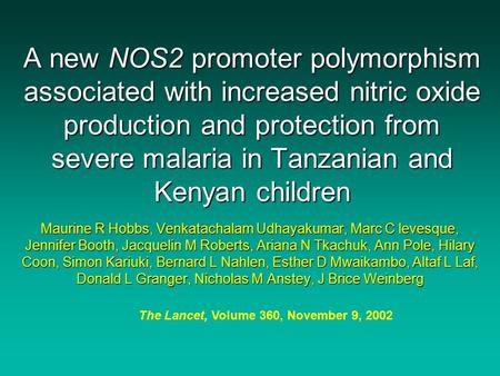 A new NOS2 promoter polymorphism associated with increased nitric oxide production and protection from severe malaria in Tanzanian and Kenyan children.