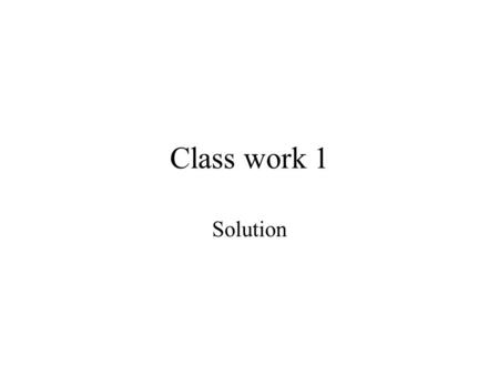 Class work 1 Solution. Schematic Diagram Mr. Soomro 50 acre-feet Mr. Khatri 60 acre-feet Mango farm 35 acre-feet Wheat farm 30 acre-feet x1x1 x2x2 x3x3.