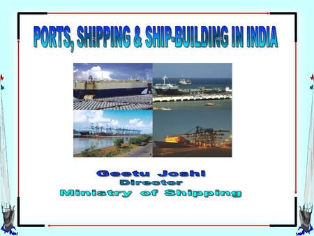 A Vibrant Economy - Huge market with a billion plus population and impressive GDP growth. Ports play a vital role in overall economic development. About.