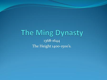 1368-1644 The Height 1400-1500’s.. Ming Dynasty Map.