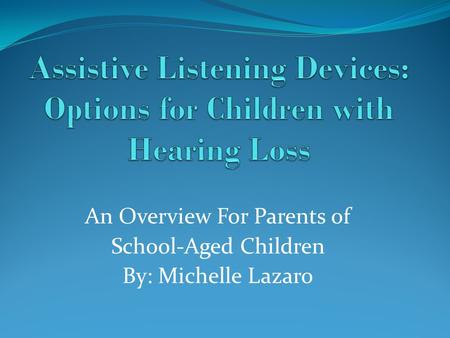 Assistive Listening Devices: Options for Children with Hearing Loss