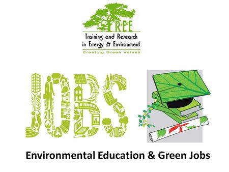 Environmental Education & Green Jobs. Environmental Education (EE) is a process in which individuals gain awareness of their environment and acquire knowledge,