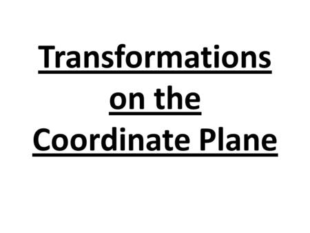 Transformations on the Coordinate Plane