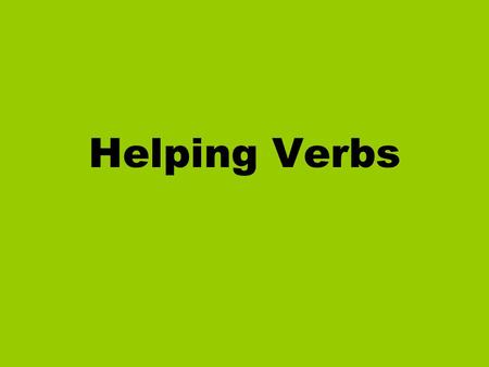 Helping Verbs.