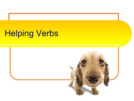 Helping Verbs.