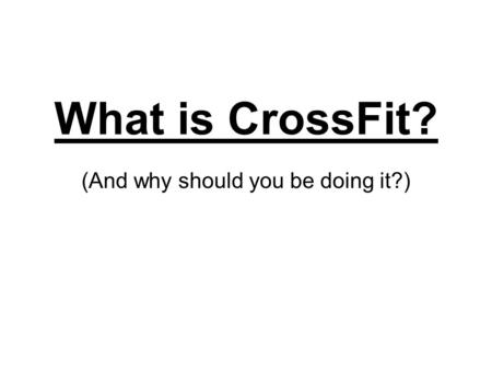 What is CrossFit? (And why should you be doing it?)