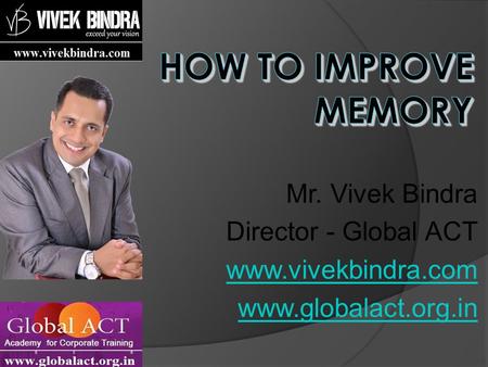 Mr. Vivek Bindra Director - Global ACT www.vivekbindra.com www.globalact.org.in.