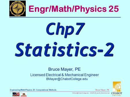 ENGR-25_Lec-20_Statistics-2.ppt 1 Bruce Mayer, PE Engineering/Math/Physics 25: Computational Methods Bruce Mayer, PE Licensed.